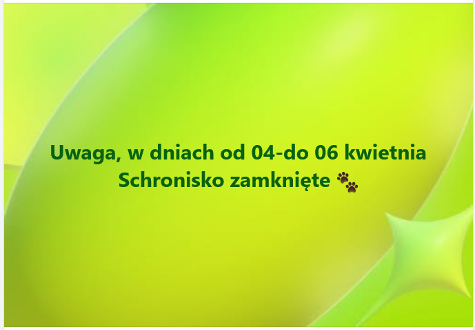 UWAGA SCHRONISKO ZAMKNIĘTE 04-06 KWIETNIA